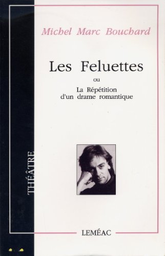 9782760901698: Les Feluettes Ou La Repetition D'Un Drame