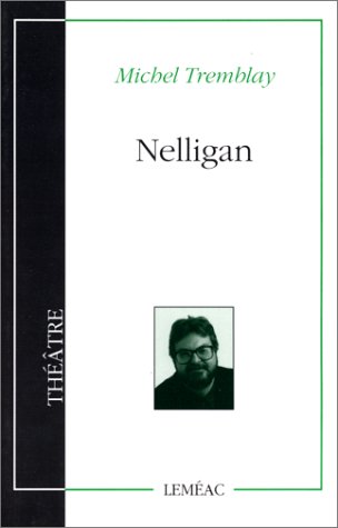 Nelligan: Livret d'opeÌra (TheÌaÌ‚tre/LemeÌac) (French Edition) (9782760901834) by Tremblay, Michel