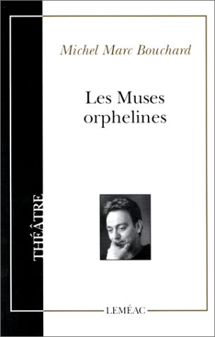 LES MUSES ORPHELINES TEXTE QUEBECOIS (9782760903586) by Michel Marc Bouchard