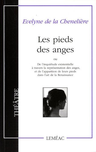 Stock image for Pieds des Anges, Ou, De L'inquitude Existentielle  Travers la Reprsentation des Anges, et de L'apparition de Leurs Pieds Dans L'art de la Renaissance : Thtre for sale by Better World Books