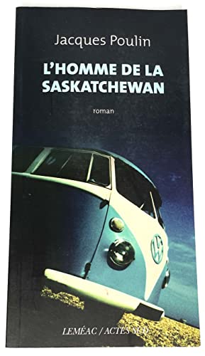 9782760907133: L'homme de la Saskatchewan : Roman