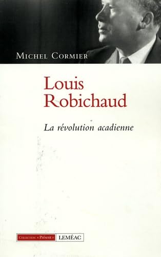 Beispielbild fr LOUIS ROBICHAUD : LA RVOLUTION ACADIENNE zum Verkauf von Librairie La Canopee. Inc.