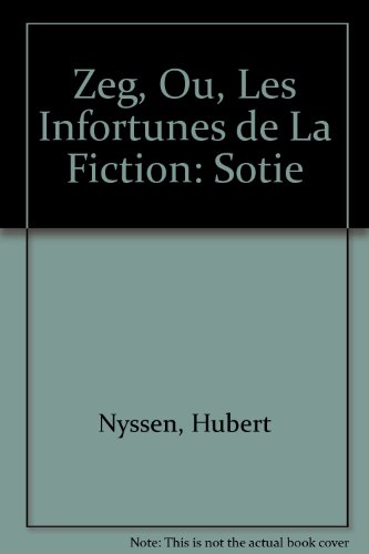 9782760922686: Zeg, Ou, Les Infortunes de La Fiction: Sotie