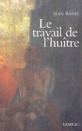 Beispielbild fr Le Travail de L'hutre : Roman zum Verkauf von Better World Books