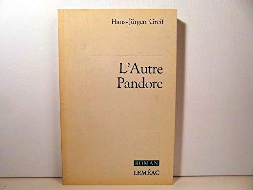 L AUTRE PANDORE (9782760931312) by GREIF HANS-JURGEN