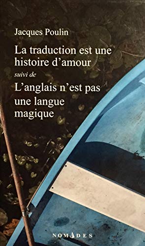 Imagen de archivo de TRADUCTION EST UNE HISTOIRE D'AMOUR (LA) - L'ANGLAIS N'EST PAS UNE LANGUE MAGIQUE a la venta por Librairie La Canopee. Inc.