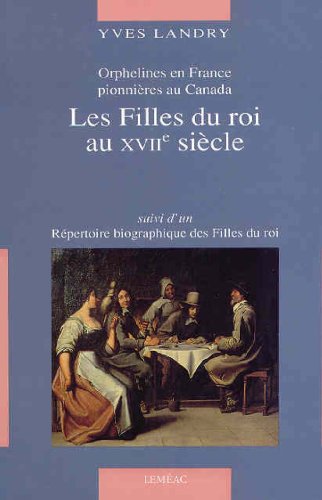 Stock image for Les Filles du roi au XVIIe sie?cle: Orphelines en France, pionnie?res au Canada ; suivi d'un re?pert for sale by Save With Sam