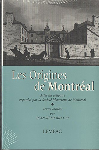 Beispielbild fr Les origines de Montral. Actes du colloque organis par la Socit Historique de Montral. zum Verkauf von Doucet, Libraire/Bookseller