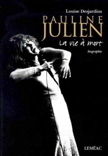 Beispielbild fr Pauline Julien: La vie a mort : biographie (Collection Vies et memoires) (French Edition) zum Verkauf von Bay Used Books