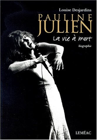 9782760951372: Pauline Julien: La vie à mort : biographie (Collection Vies et mémoires) (French Edition)