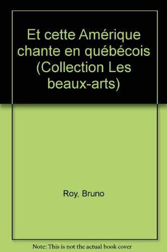 9782760954045: Et cette Amérique chante en Québécois (Collection Les Beaux-arts) (French Edition)