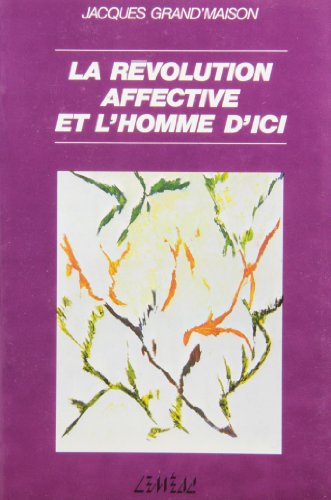 9782760955127: La révolution affective et l'homme d'ici (Collection A hauteur d'homme) (French Edition)