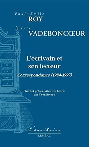 Beispielbild fr L'crivain et son lecteur : correspondance entre Paul-mile Roy et Pierre Vadebonc?ur (1984-1997) zum Verkauf von Les mots en page