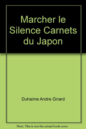 Stock image for Marcher le Silence : Carnets du Japon for sale by Better World Books Ltd