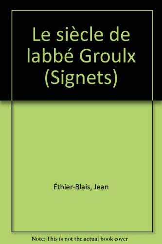 Beispielbild fr Le sie cle de l'abbe  Groulx - Signets IV zum Verkauf von Irolita Books