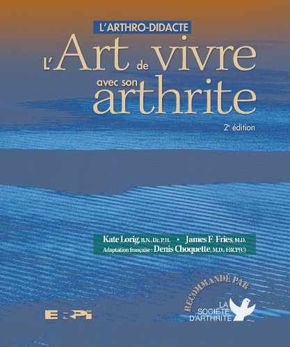 L'arthro-didacte ou L'art de vivre avec son arthrite (PARAMEDICAL) (French Edition) (9782761312745) by Lorig, Kate; Fries, James
