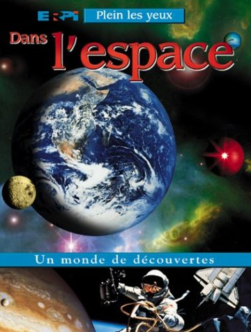 Stock image for Plein Les Yeux Dans L'Espace: Un Monde De Decouvertes for sale by Bay Used Books