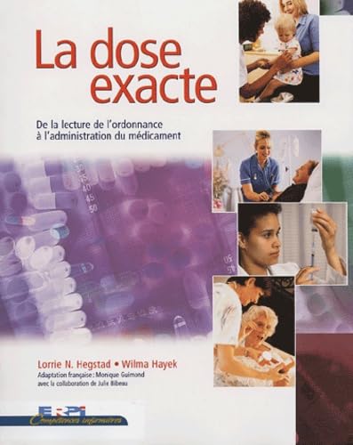 Stock image for La dose exacte : De la lecture de l'ordonnance  l'administration du mdicament for sale by Revaluation Books