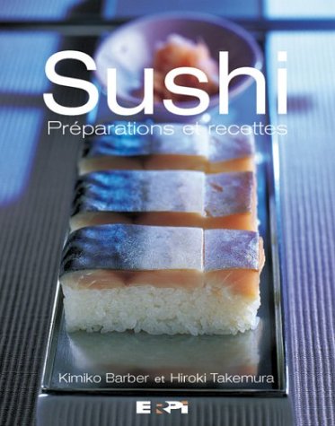 9782761314732: Sushi: Préparations Et Recettes