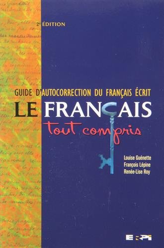 9782761315654: FRANCAIS TOUT COMPRIS 2EME ED. (LE): Guide d'autocorrection du franais crit