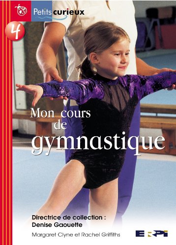 Mon Cours de Gymnastique: Pet.Cur.Rouge 04 (Petits Curieux) (French  Edition): 9782761319157 - AbeBooks