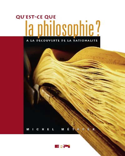 Beispielbild fr Qu'est-Ce Que la Philosophie? :  la Dcouverte de la Rationalit zum Verkauf von Better World Books Ltd
