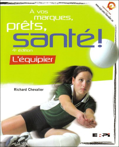9782761319478: A VOS MARQUES, PRETS, SANTE ! - L'EQUIPIER 4E (EDUCATION PHYSIQUE ET SPORTIVE) (French Edition)