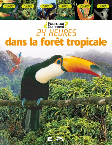 9782761321518: 24 hrs dans la foret tropicale pourquoi? comment?