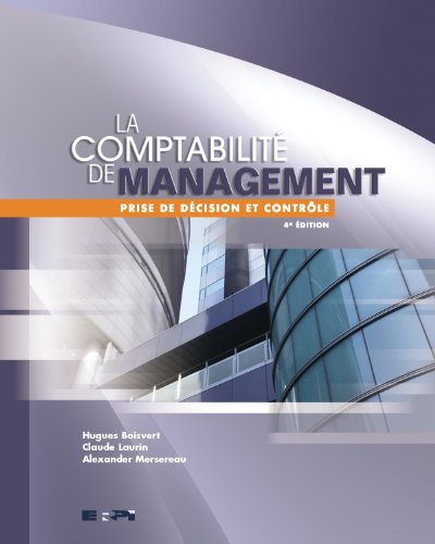 9782761322966: LA COMPTABILITE DE MANAGEMENT 4ED: Prise de dcision et contrle