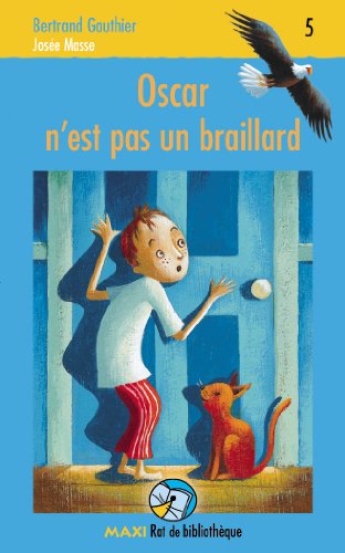 Oscar N'Est Pas Braillard: Maxirat 05 (Maxi Rat de Biblioth'que) (French Edition) - Gauthier, Bertrand