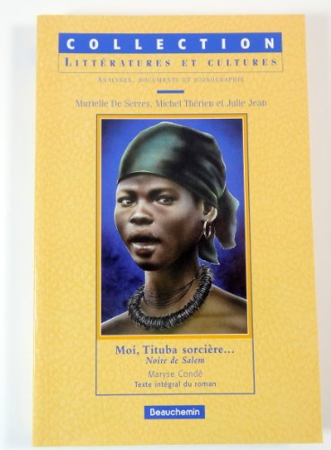 9782761605298: Moi, Tituba sorcire ... noire de Salem: Texte intgral du roman (Collection Littratures et cultures : analyses, documents et iconographie)