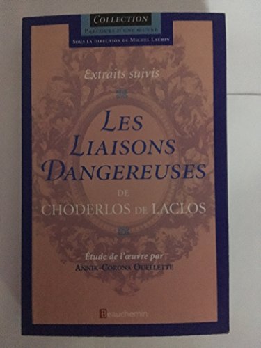 Imagen de archivo de Les Liaisons Dangereuses de C. de Laclos (Etude de l'oeuvre par A-C Ouellette) a la venta por Better World Books