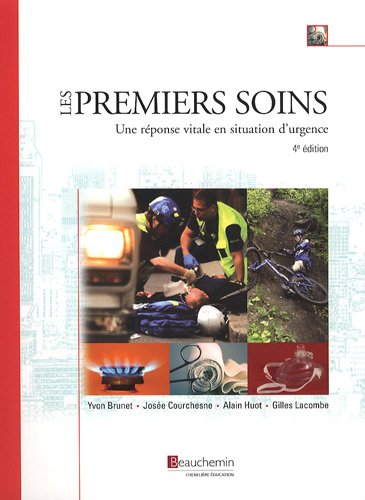 Beispielbild fr les premiers soins (4e ed): UNE REPONSE VITALE EN SITUATION D'URGENCE (BEAUCHEMIN EDITEUR) zum Verkauf von Irish Booksellers