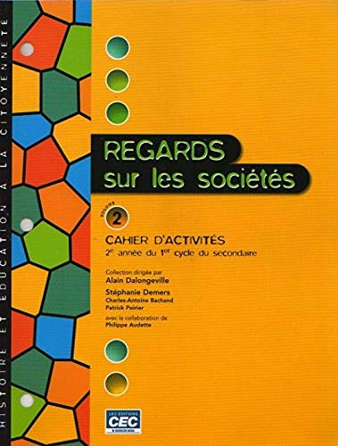 Stock image for Regards Sur Les Societes: Cahier D' Activites, 2e Annee Du 1er Cycle Du Secondaire, Volume 2 (French Text) for sale by Better World Books Ltd