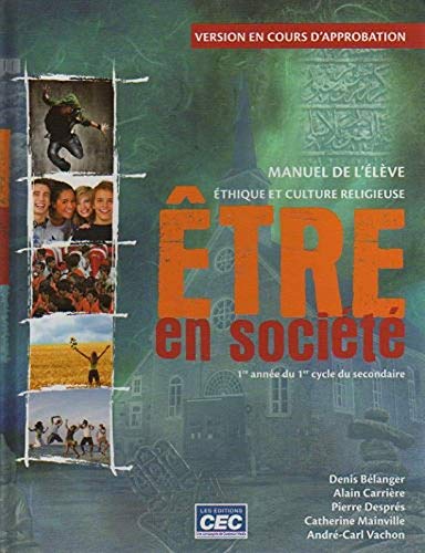 9782761725798: Etre En Societe: Ethique Et Culture Religieuse, 1re Annee du 1er Cycle Du Secondaire, Manuel De L'Eleve, Version en Cours D'Approbation (French Text)