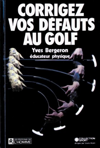 9782761900768: Corrigez vos dfauts au golf (French Edition)
