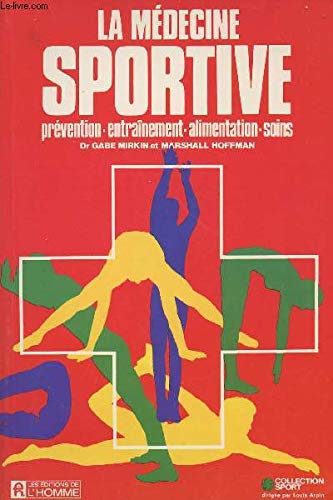 Stock image for La medecine sportive : prevention, entrainement, alimentation, soins Mirkin and Hoffman for sale by LIVREAUTRESORSAS