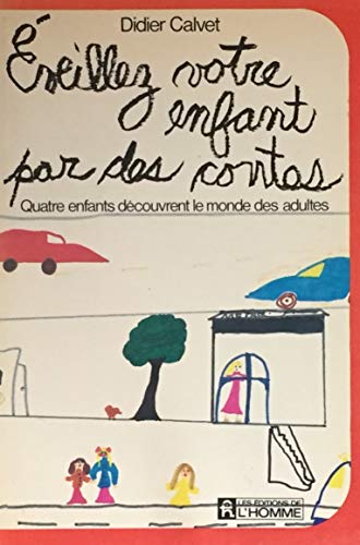 Stock image for Eveillez votre enfant par des contes - Quatre enfants dcouvrent le monde des adultes for sale by Librairie Th  la page