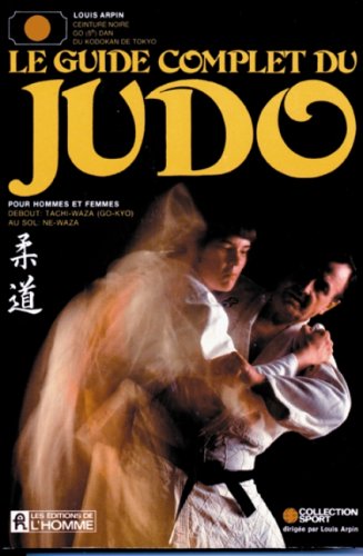 Imagen de archivo de Le Guide Complet Du Judo : Pour Hommes Et Femmes a la venta por RECYCLIVRE