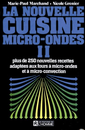 Stock image for La Nouvelle Cuisine Micro-ondes Ii : Plus De 250 Nouvelles Recettes Adaptes Aux Fours  Micro-ondes for sale by RECYCLIVRE