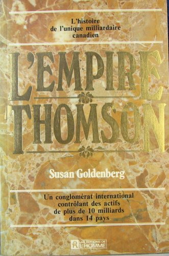 Beispielbild fr L'Histoire De L'unique Milliardaire Canadian L'Empire Thomson zum Verkauf von Better World Books Ltd