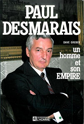 Stock image for Paul Desmarais Un Homme et Son Empire for sale by Better World Books