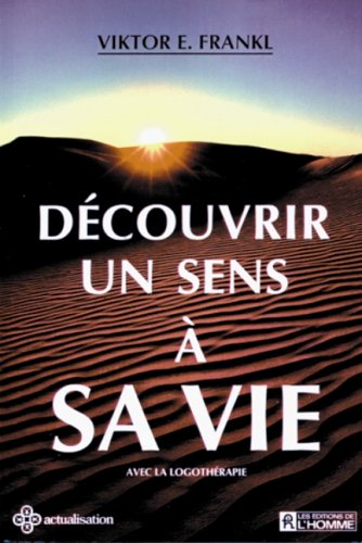 Stock image for Dcouvrir Un Sens  Sa Vie Avec La Logothrapie for sale by RECYCLIVRE