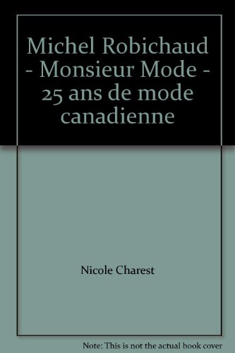 Beispielbild fr Michel Robichaud - Monsieur Mode - 25 ans de mode canadienne zum Verkauf von Better World Books Ltd