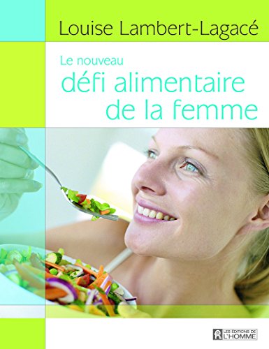 Stock image for Le dfi alimentaire de la femme - Prserver son capital sant en retrouvant le plaisir de manger for sale by Librairie Le Nord