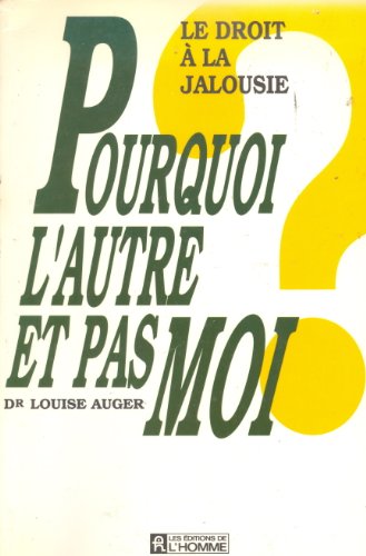 Stock image for Pourquoi L'autre Et Pas Moi? : Droit  La Jalousie for sale by RECYCLIVRE