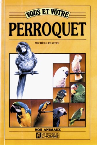 Beispielbild fr Vous Et Votre Perroquet zum Verkauf von RECYCLIVRE