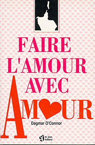 Beispielbild fr Faire l'amour avec amour zum Verkauf von Better World Books