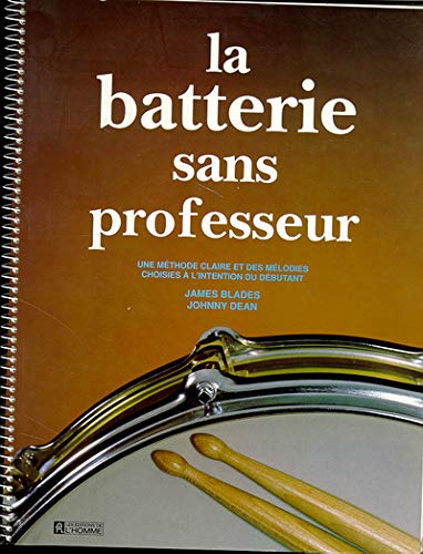Beispielbild fr La Batterie Sans Professeur : Mthode Claire Et Des Mlodies Choisies  L'intention Du Dbutant zum Verkauf von RECYCLIVRE