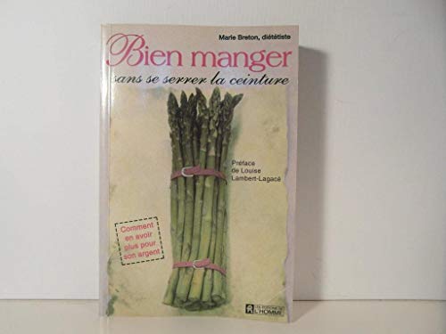 Beispielbild fr Bien Manger Sans Se Serrer la Ceinture : En Avoir pour Son Argent zum Verkauf von Better World Books Ltd